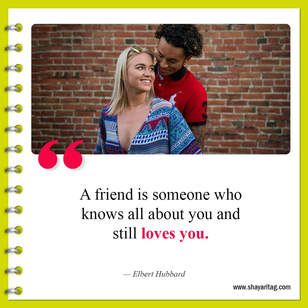 A friend is someone who knows all-Best Short Cute Quotes for Love and Life