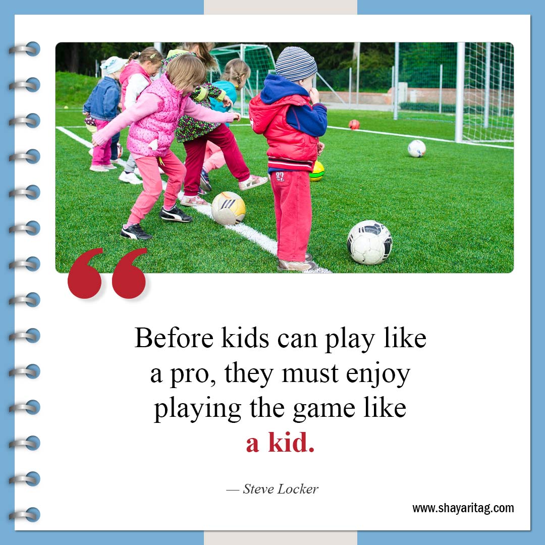 Before kids can play like a pro-Inspirational Soccer Quotes from The Greatest Players