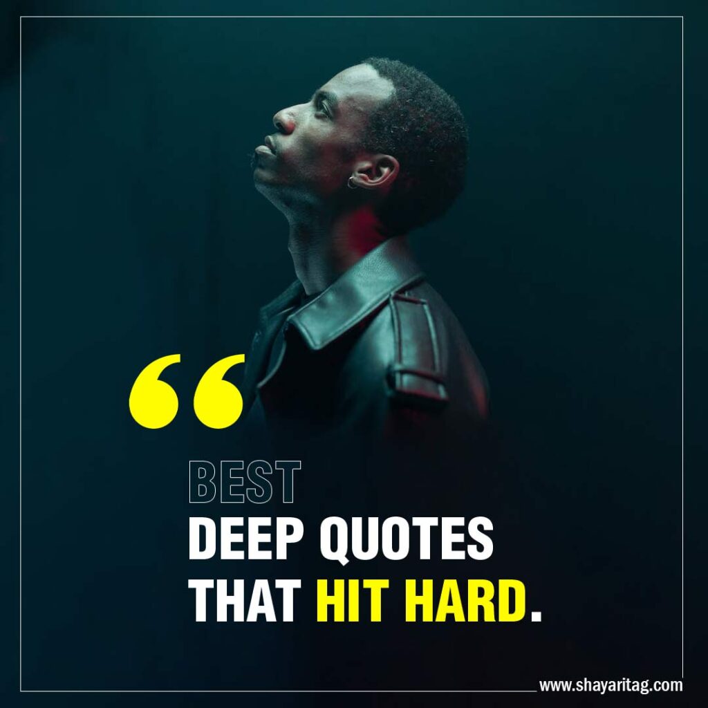 Best Deep Quotes that hit hard about Life