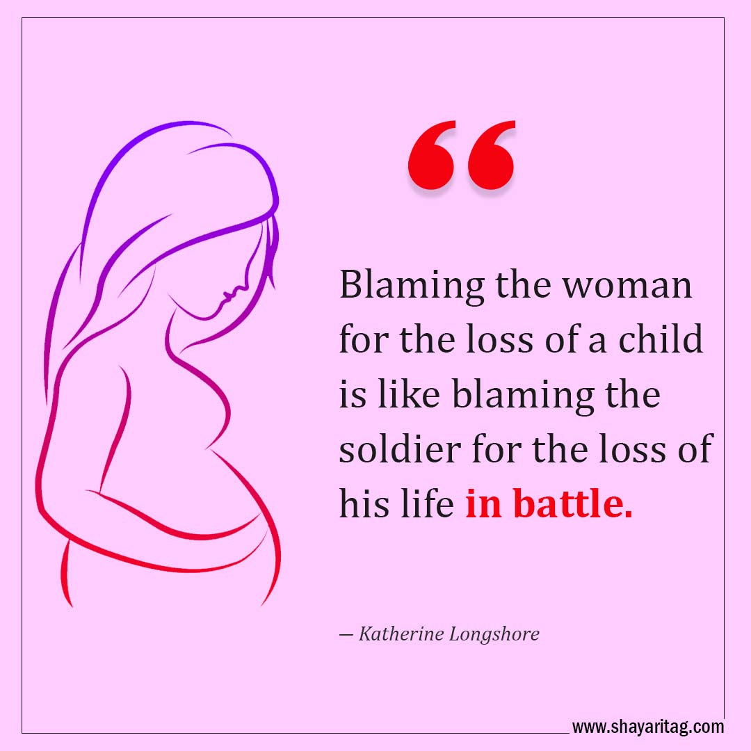 Blaming the woman for the loss of a child-Quotes for Miscarriage Best Words of comfort Miscarriage