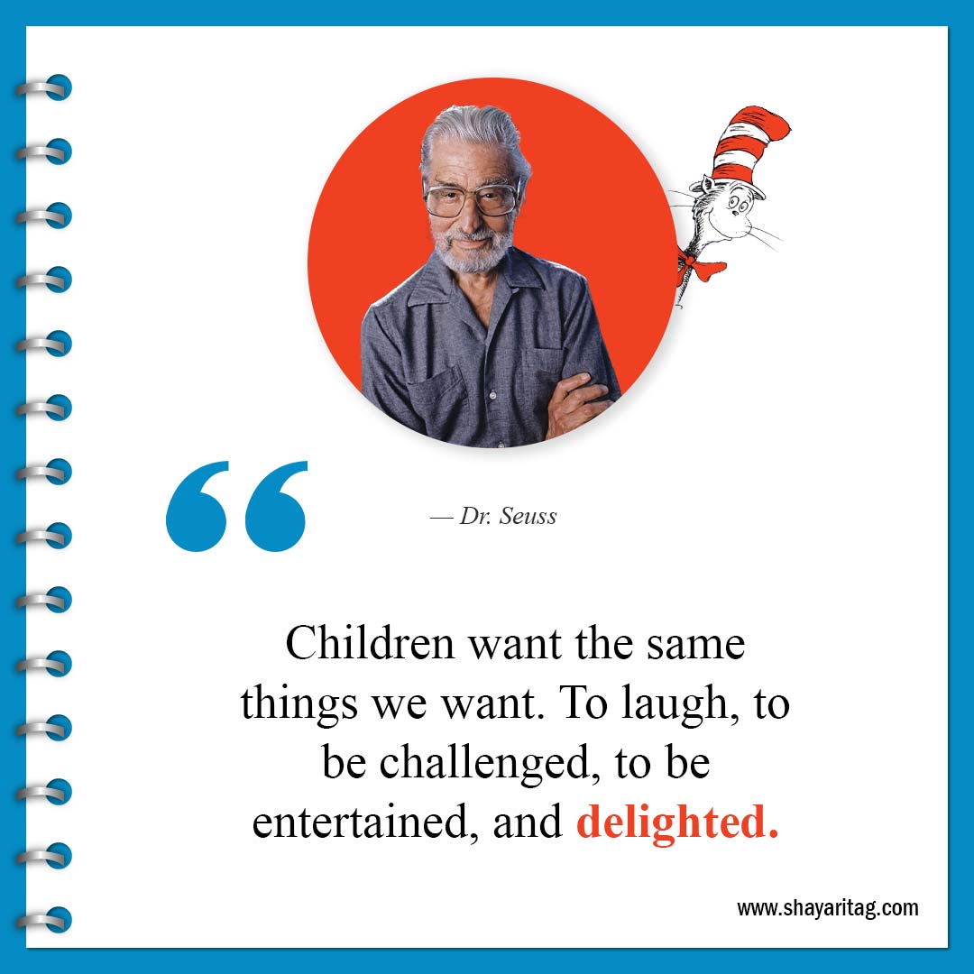 Children want the same things we want-Best Dr Seuss Quotes about life