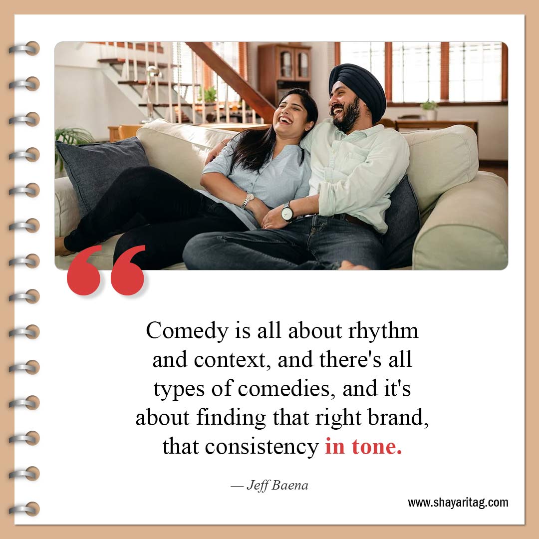 Comedy is all about rhythm and context-Best Consistency Quotes Consistency is key to success