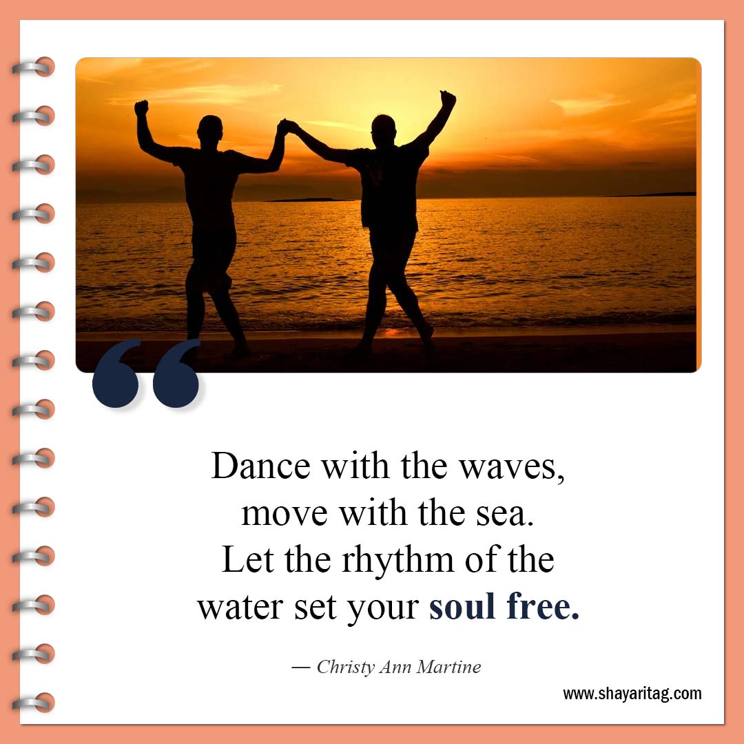 Dance with the waves move with the sea-Famous Free Spirit Quotes