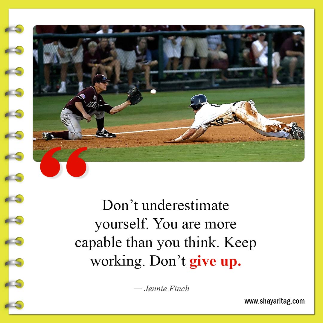 Don’t underestimate yourself-Best Inspirational Softball Quotes