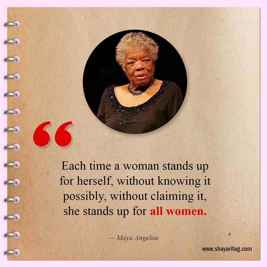 Each time a woman stands up for herself-Inspirational Maya Angelou Quotes for women