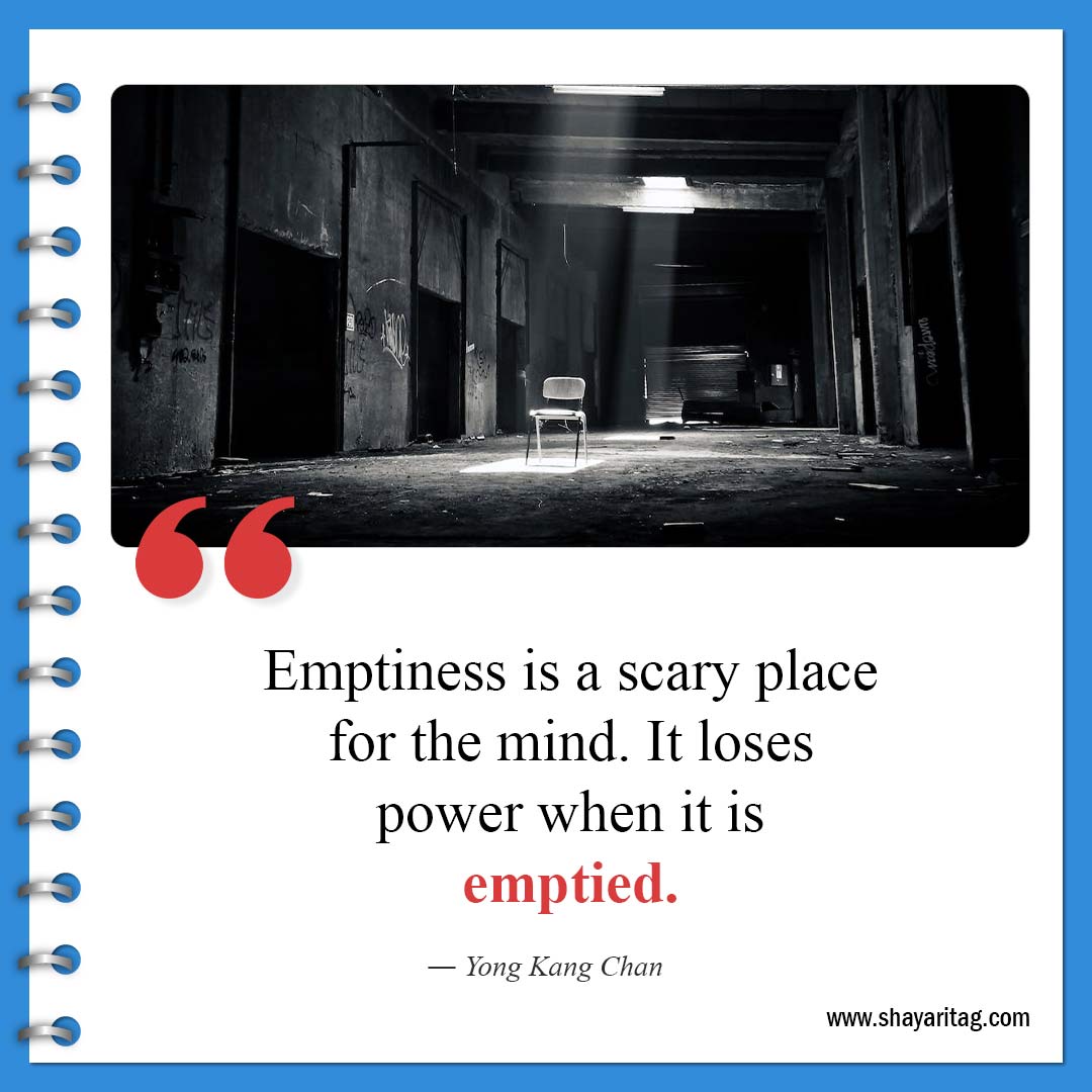 Emptiness is a scary place for the mind-Best Feeling Empty Quotes with image Emptiness Quotes