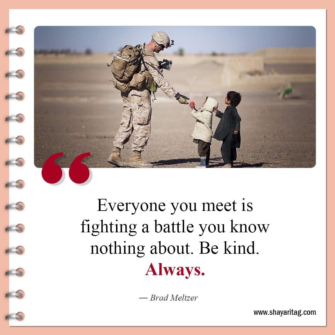 Everyone you meet is fighting a battle-Best Deep Quotes that hit hard about Life