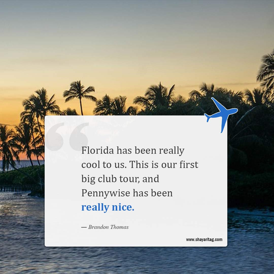 Florida has been really cool to us-Best Florida Quotes with image