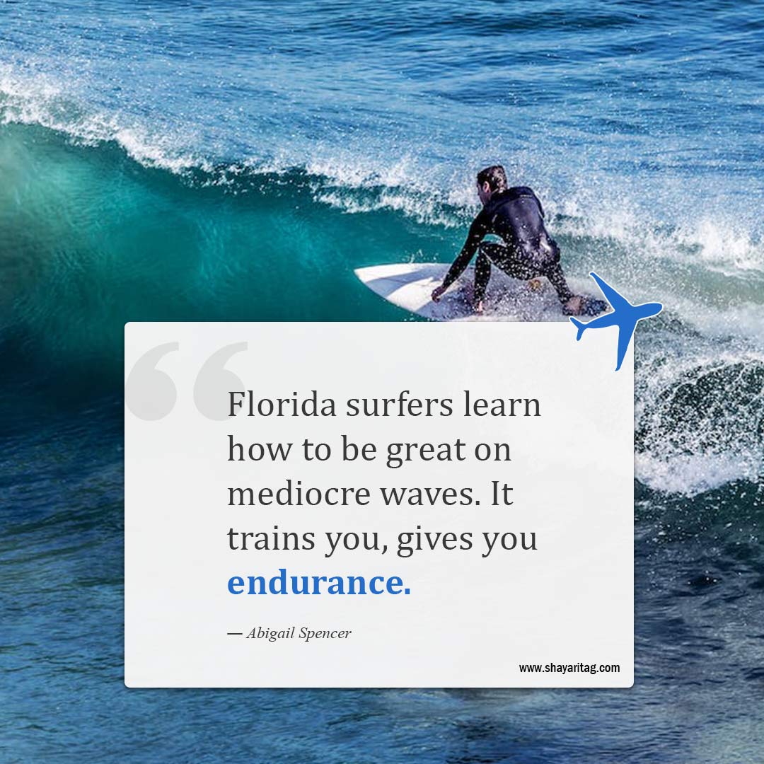 Florida surfers learn how to be great on mediocre waves-Best Florida Quotes with image