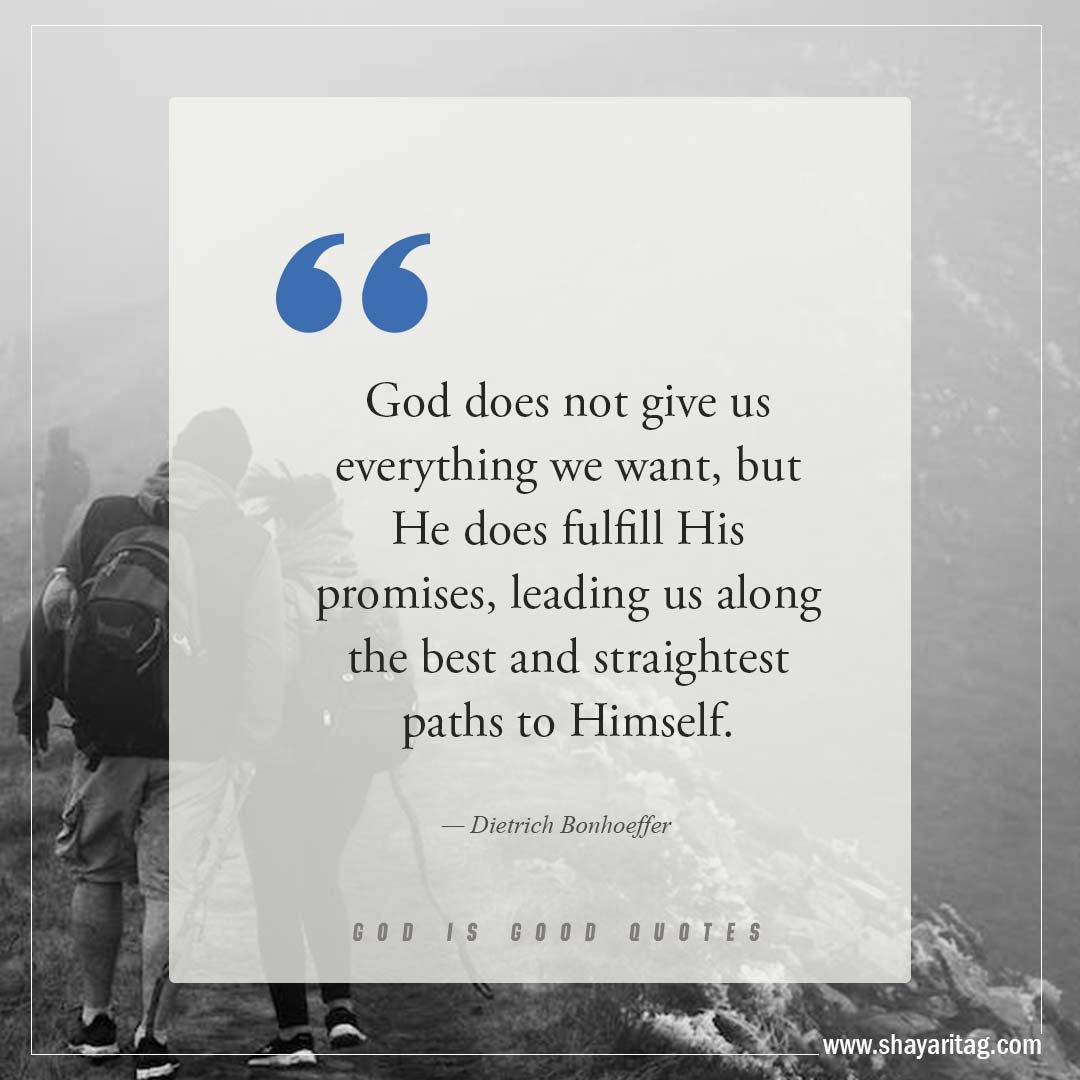 God does not give us everything we want-Best God is Good Quotes on god's goodness with image