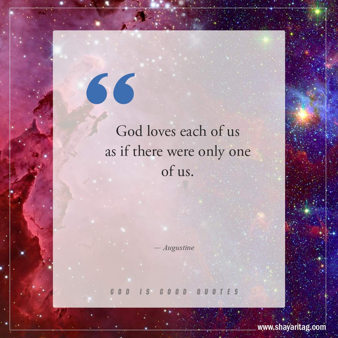 God loves each of us as-Best God is Good Quotes on god's goodness with image