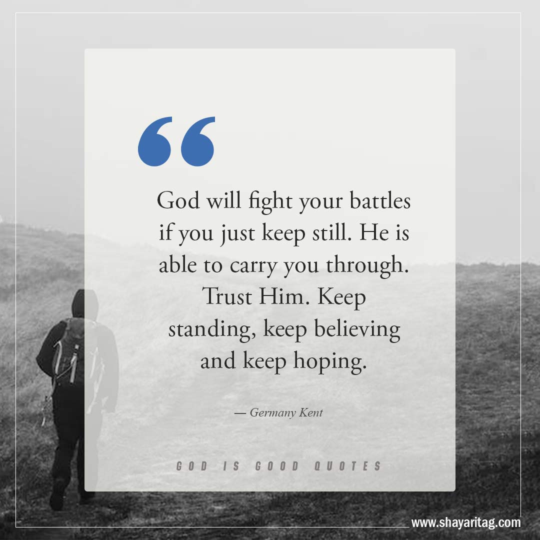 God will fight your battles if you just keep still-Best God is Good Quotes on god's goodness with image