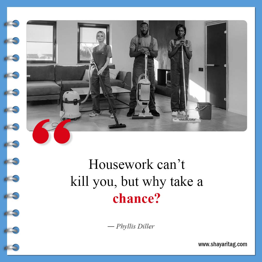 Housework can’t kill you-Best Savage Quotes about Life