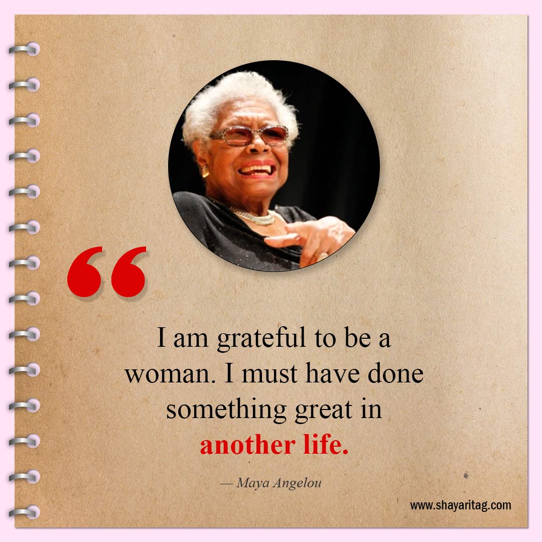 I am grateful to be a woman-Inspirational Maya Angelou Quotes for women