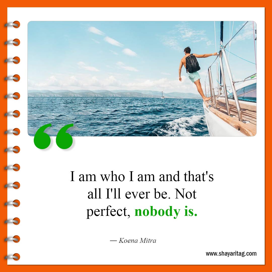 I am who I am and that's all-Best No one is perfect Quotes