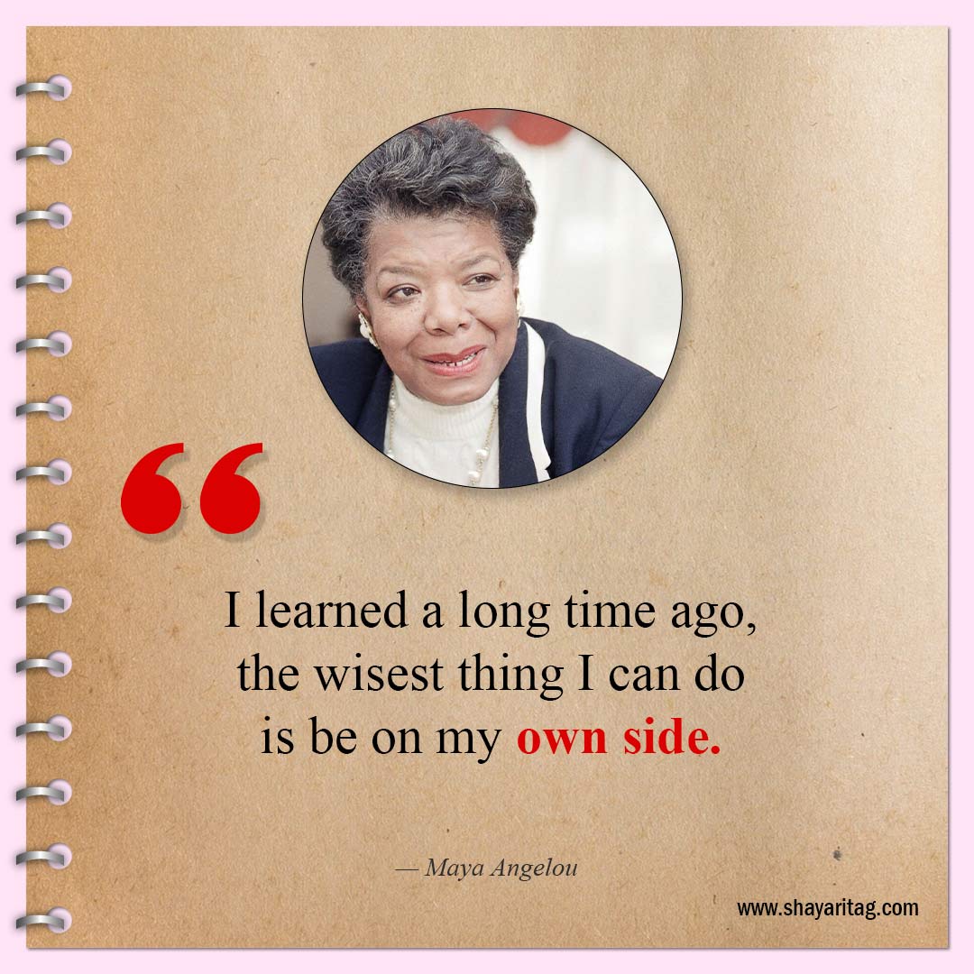 I learned a long time ago-Inspirational Maya Angelou Quotes