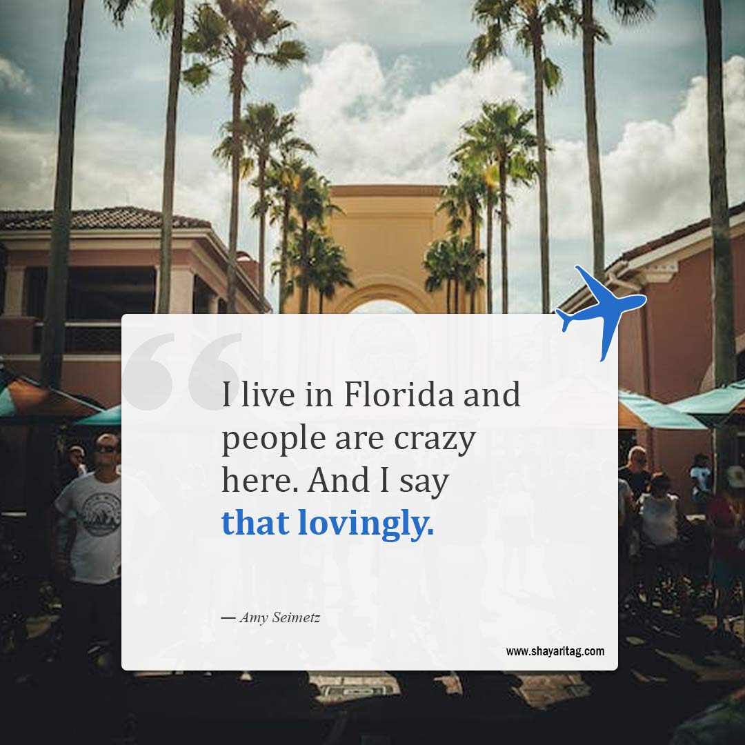 I live in Florida and people are crazy here-Best Florida Quotes with image