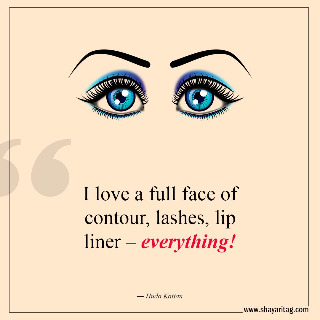 I love a full face of contour-Best Lashes quotes for Beautiful Eyelashes Quotes