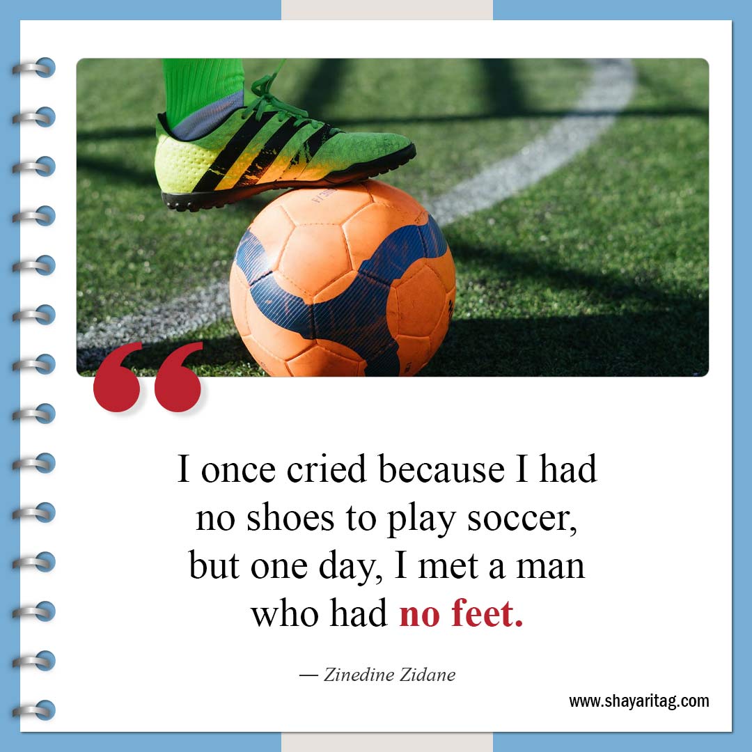 I once cried because I had no shoes to play soccer-Inspirational Soccer Quotes from The Greatest Players