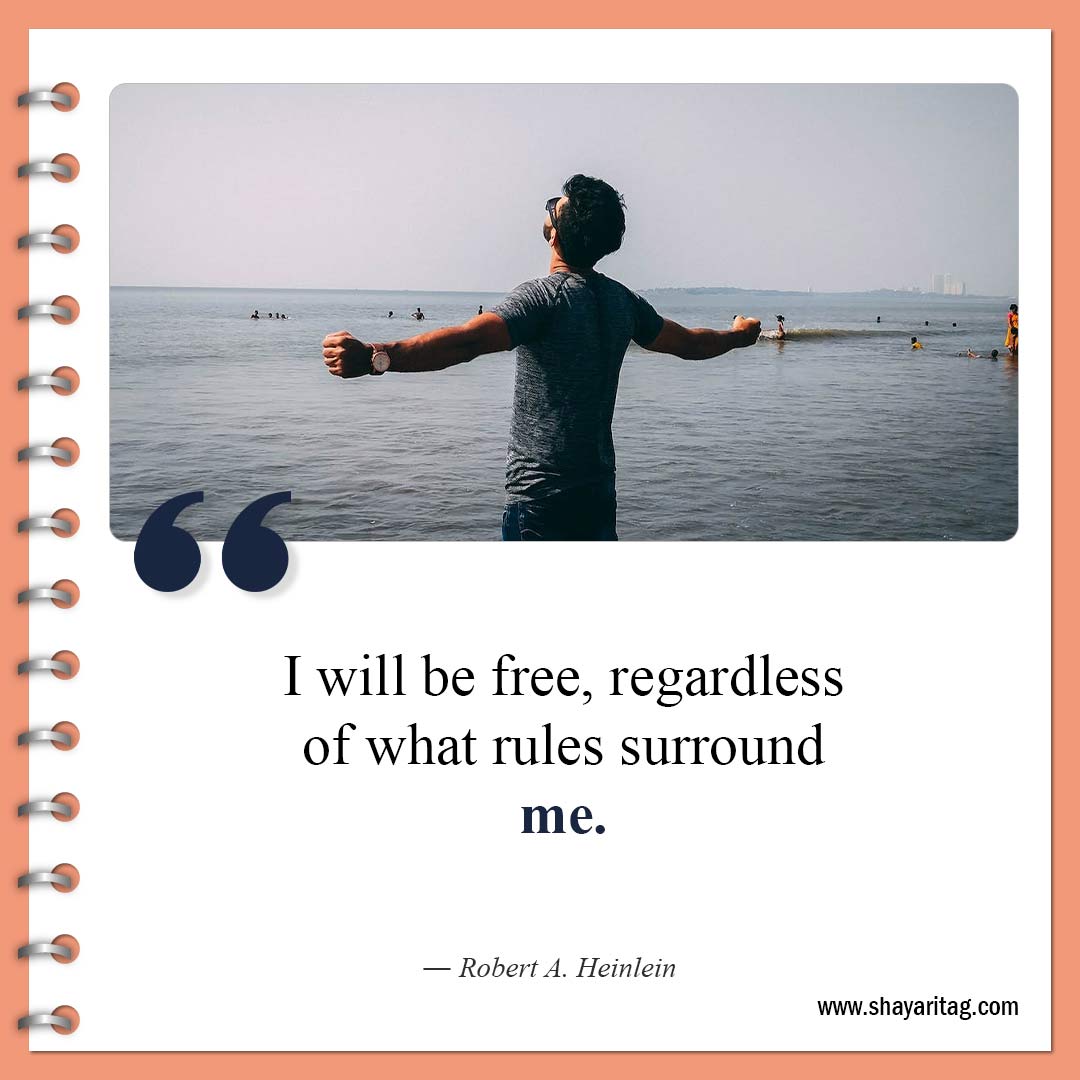 I will be free regardless of what rules-Famous Free Spirit Quotes