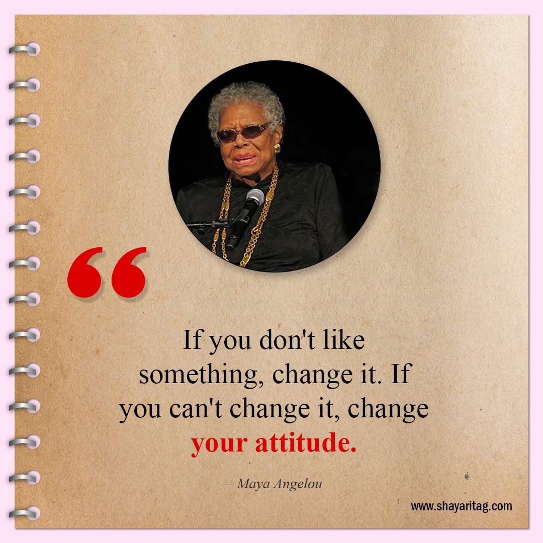 If you don't like something-Inspirational Maya Angelou Quotes