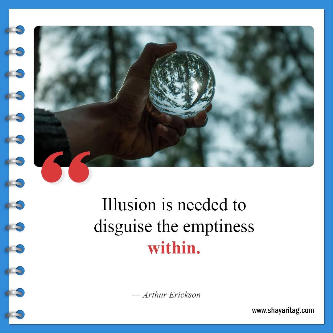 Illusion is needed to disguise-Best Feeling Empty Quotes with image Emptiness Quotes