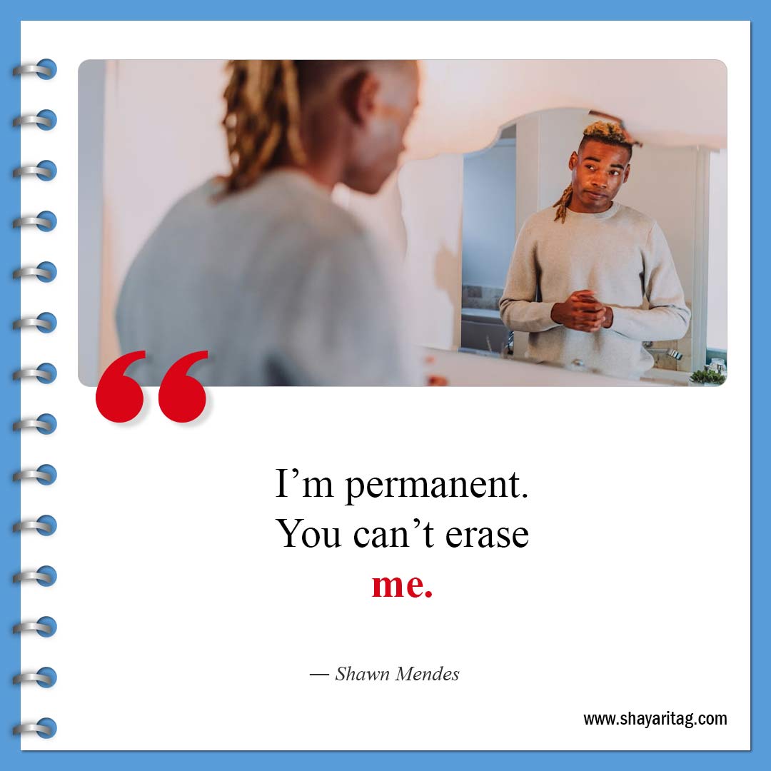 I’m permanent You can’t erase me-Best Savage Quotes about Life