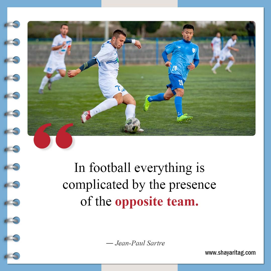 In football everything is complicated-Inspirational Soccer Quotes from The Greatest Players