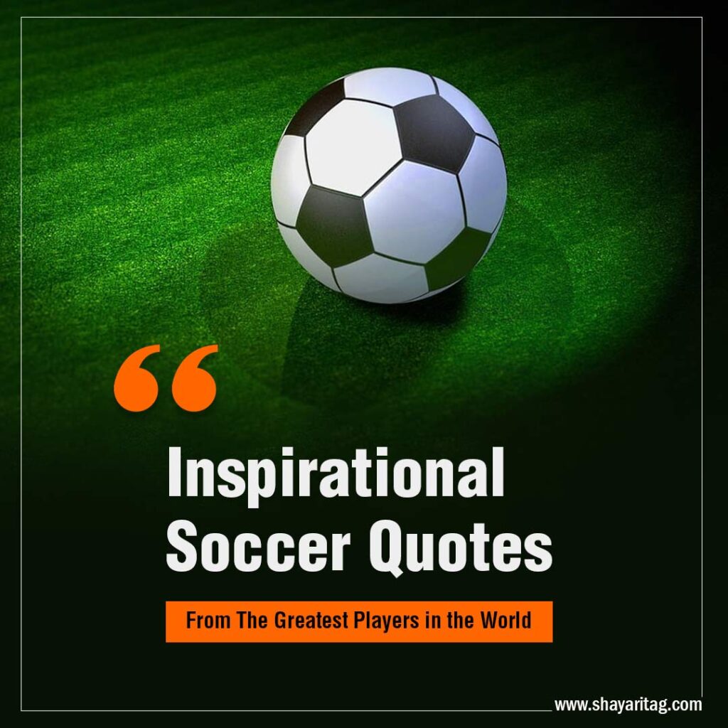 Inspirational Soccer Quotes from The Greatest Players in the world