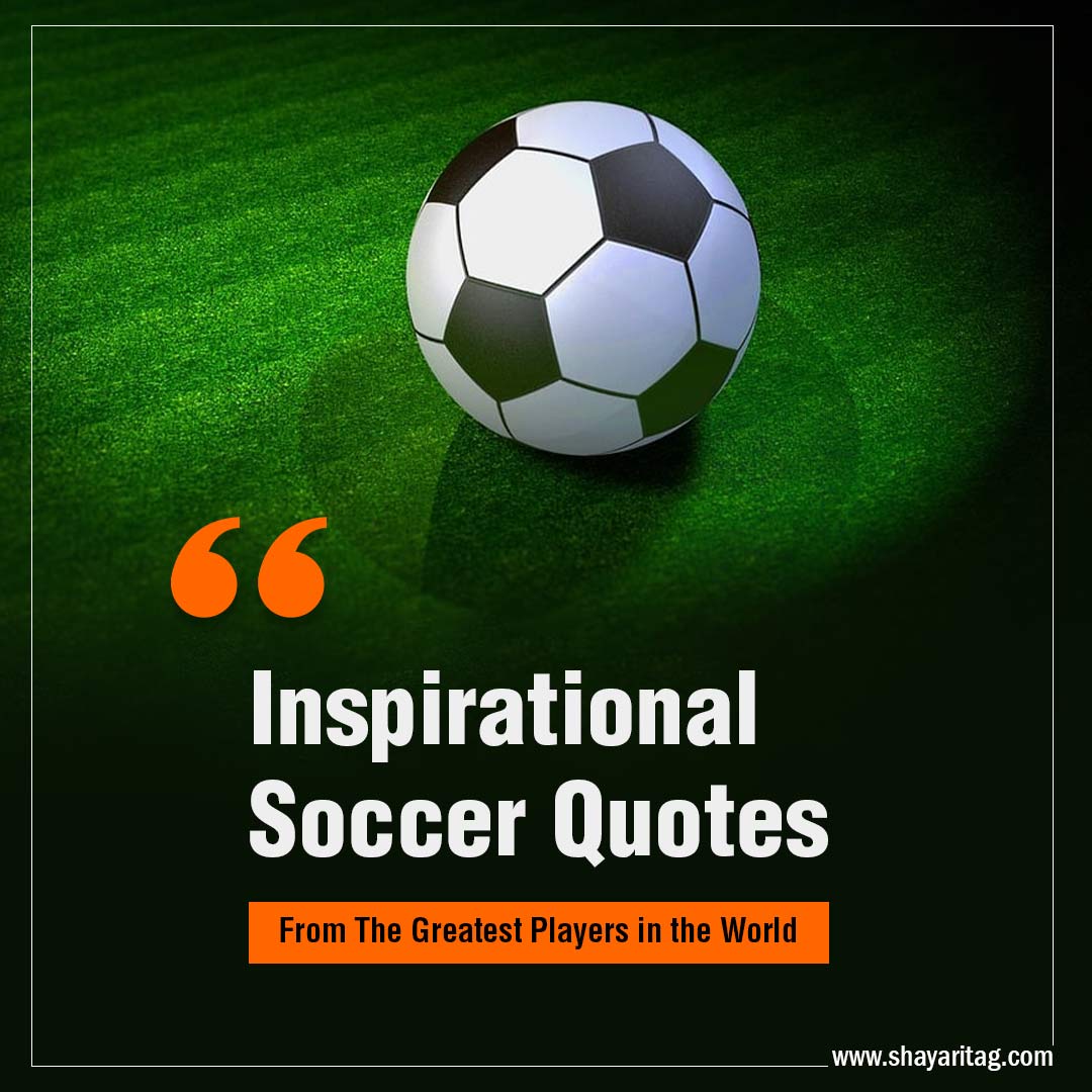 Inspirational Soccer Quotes from The Greatest Players in the world