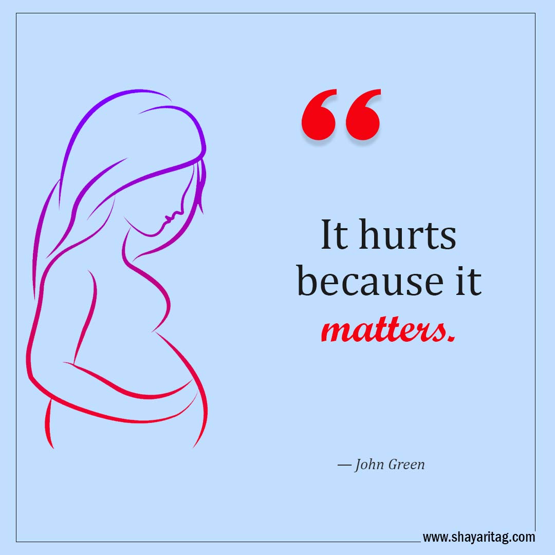 It hurts because it matters-Quotes for Miscarriage Best Words of comfort Miscarriage
