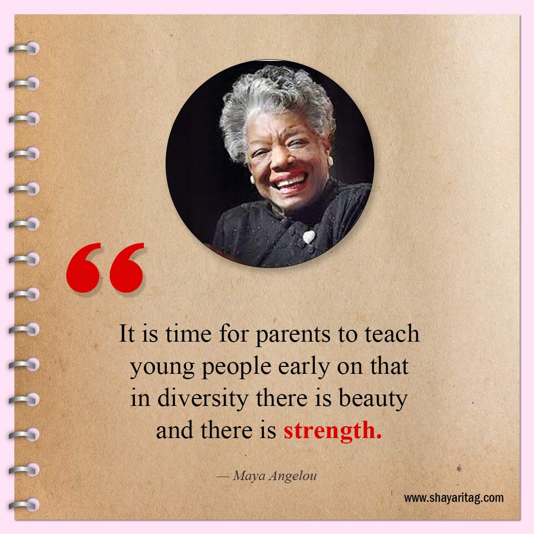 It is time for parents to teach-Inspirational Maya Angelou Quotes