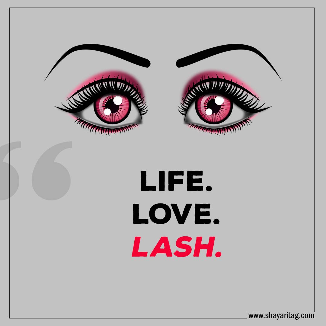 Life Love Lash-Best Lashes quotes for Beautiful Eyelashes Quotes