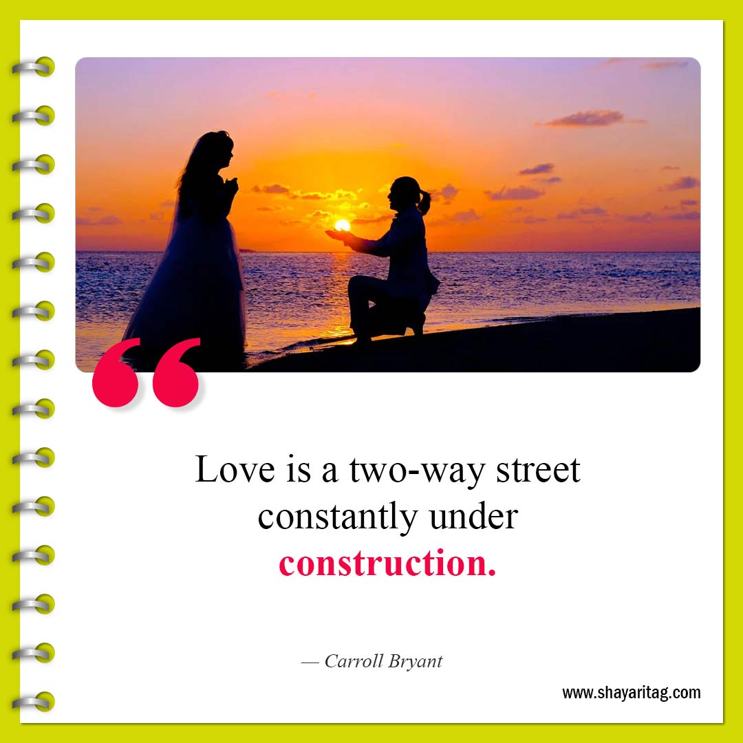 Love is a two-way street constantly-Best Short Cute Quotes for Love and Life