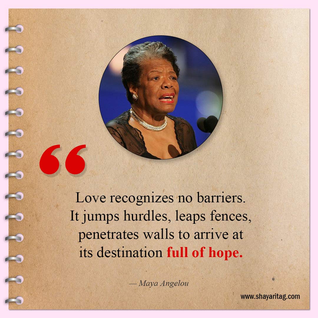 Love recognizes no barriers-Inspirational Maya Angelou Quotes for women