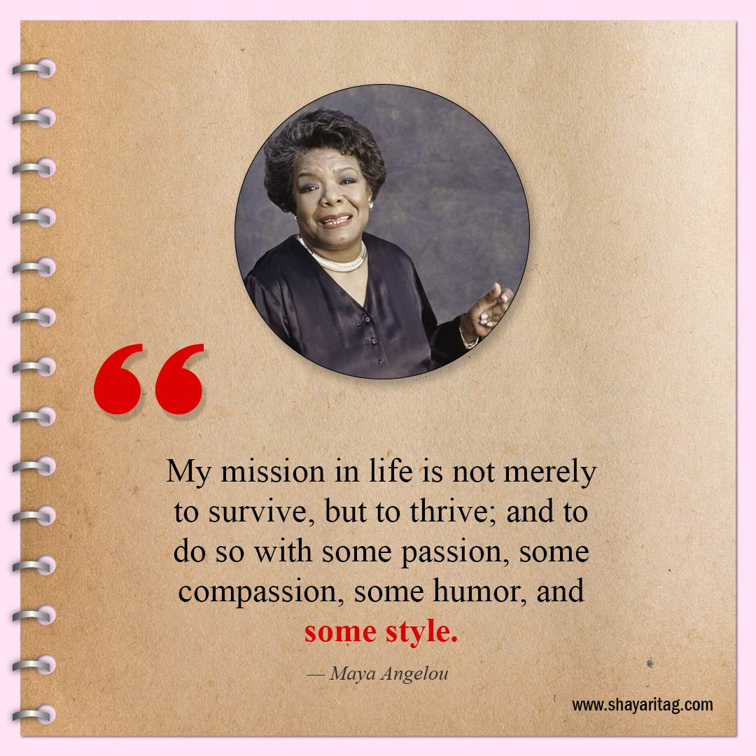 My mission in life is not merely to survive-Inspirational Maya Angelou Quotes