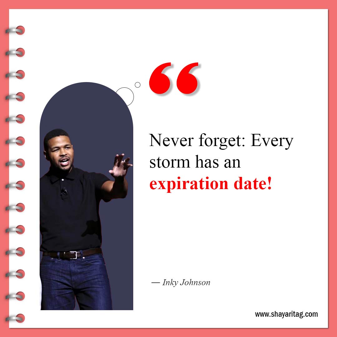 Never forget Every storm has an expiration date-Inky Johnson Quotes Best motivational speaker with image