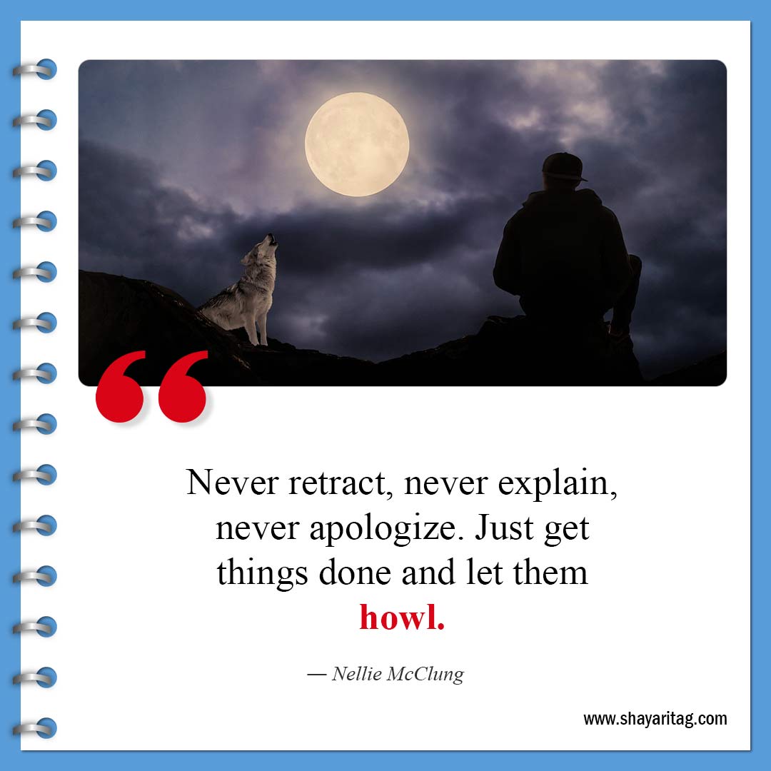 Never retract never explain never apologize-Best Savage Quotes about Life