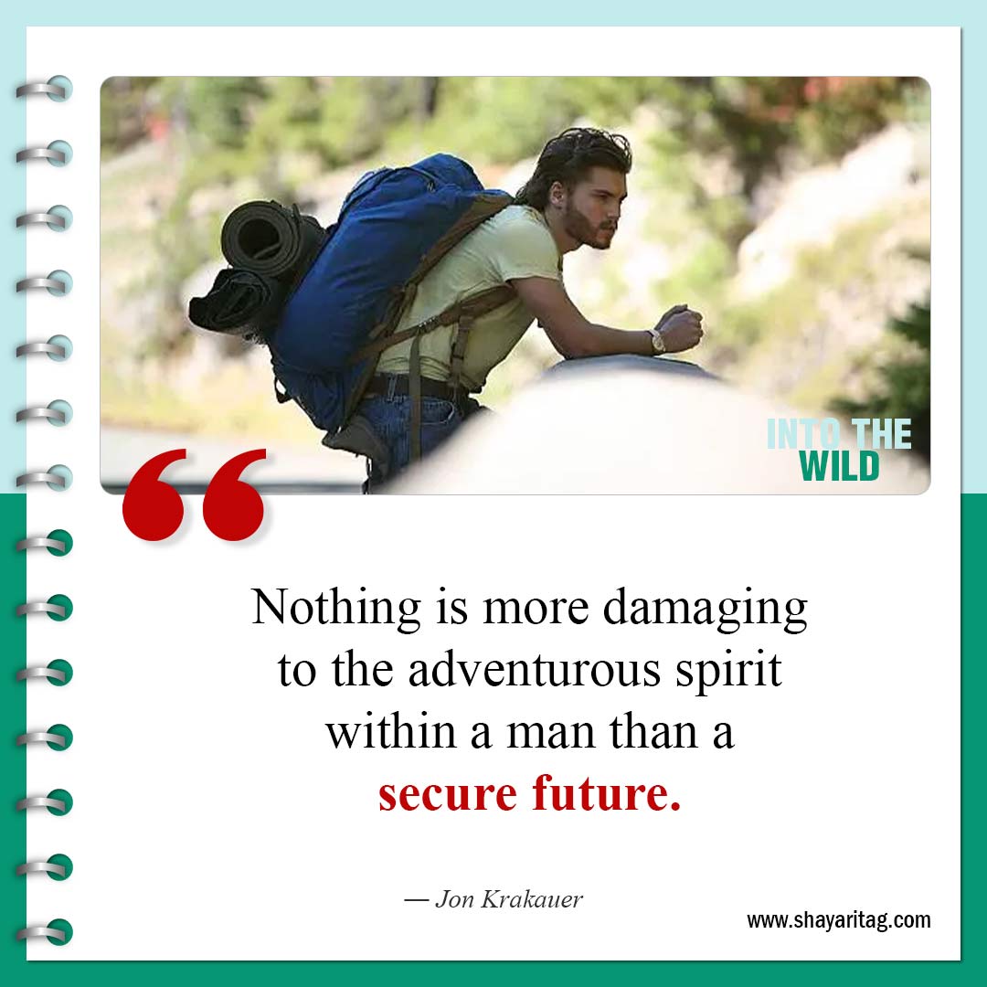 Nothing is more damaging to the adventurous-Best Into the Wild Quotes from book