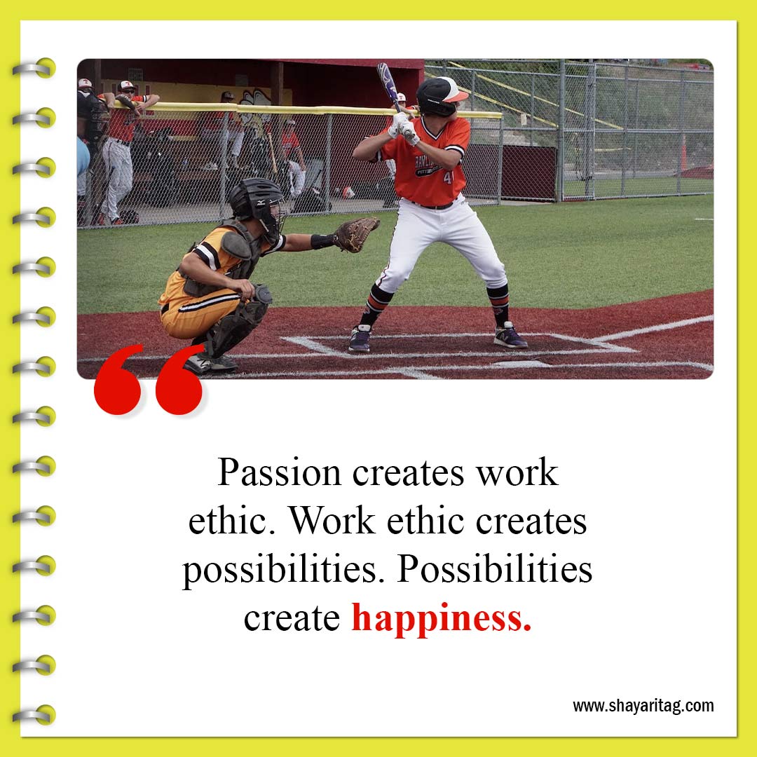 Passion creates work ethic-Best Inspirational Softball Quotes