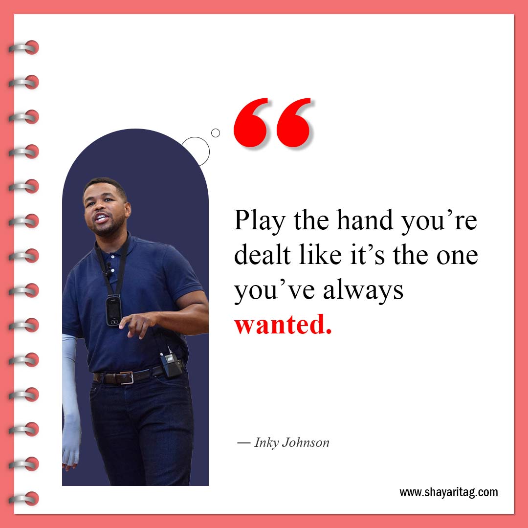 Play the hand you’re dealt like-Inky Johnson Quotes Best motivational speaker with image
