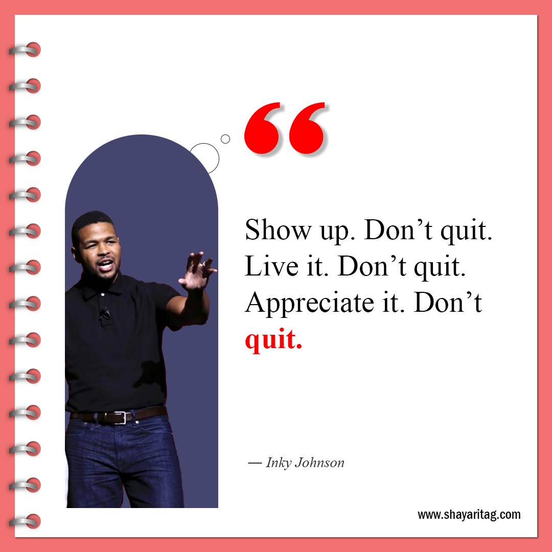 Show up Don’t quit-Inky Johnson Quotes Best motivational speaker with image