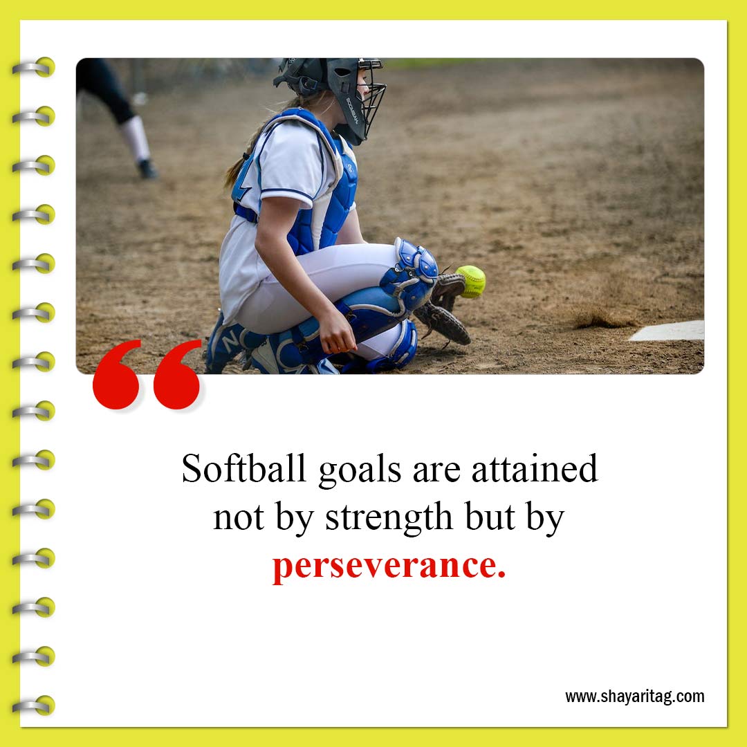 Softball goals are attained not by strength-Best Inspirational Softball Quotes