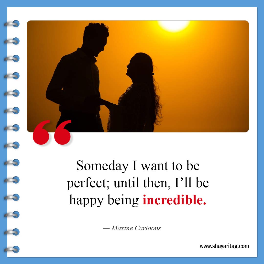 Someday I want to be perfect-Best Savage Quotes about Life