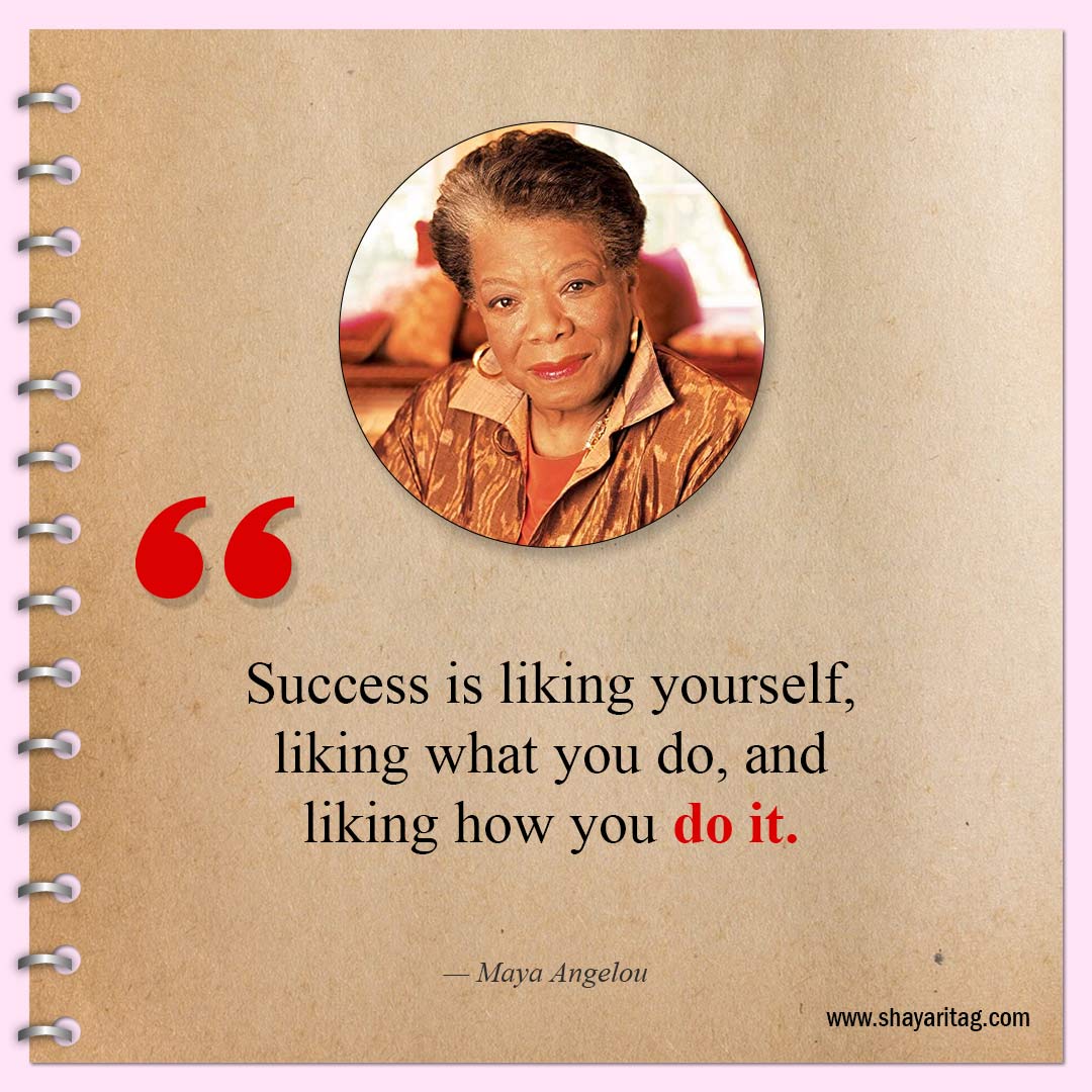 Success is liking yourself-Inspirational Maya Angelou Quotes