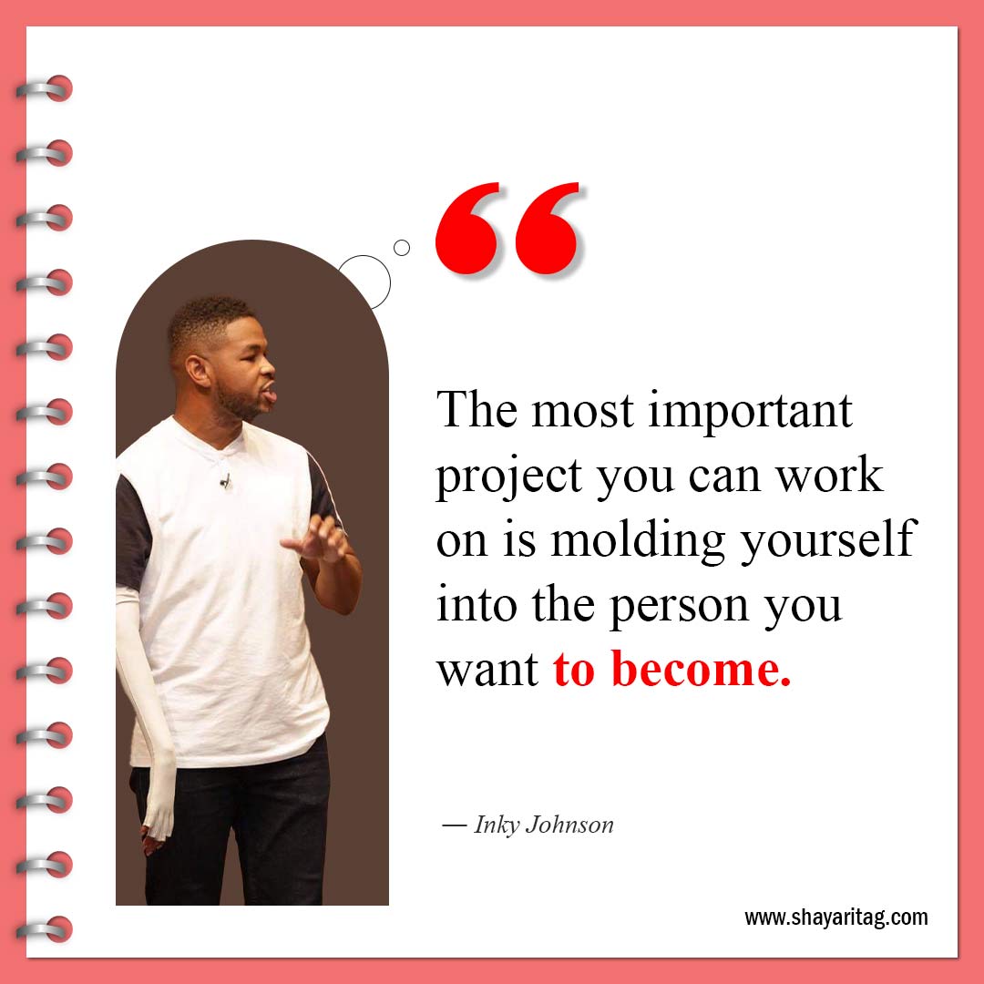 The most important project you can work-Inky Johnson Quotes Best motivational speaker with image