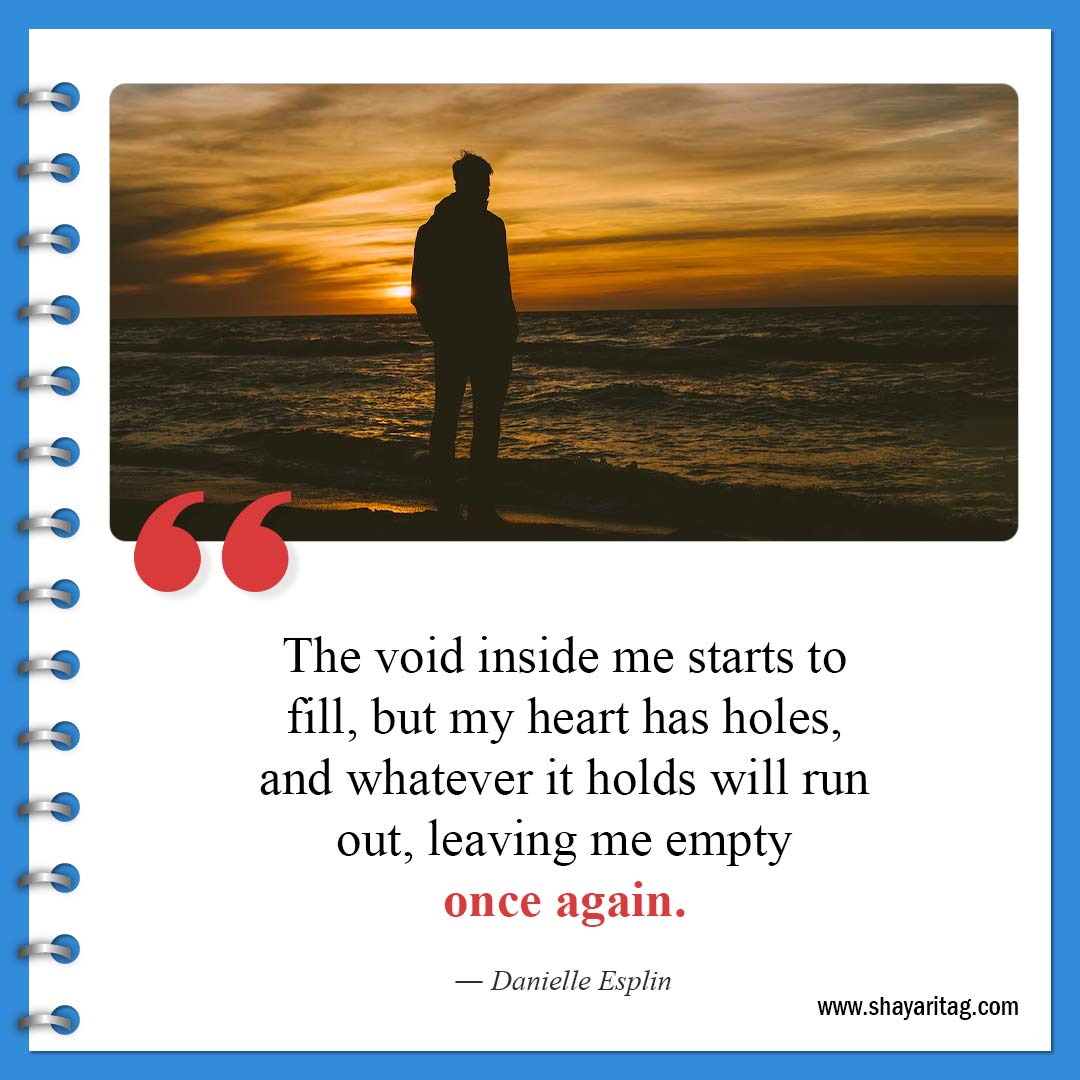 The void inside me starts to fill-Best Feeling Empty Quotes with image Emptiness Quotes