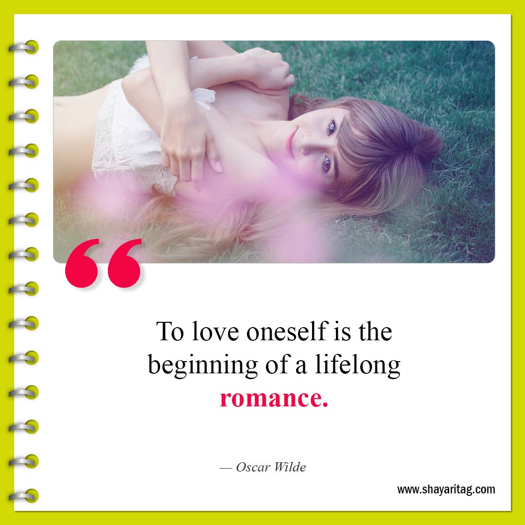 To love oneself is the beginning-Best Short Cute Quotes for Love and Life