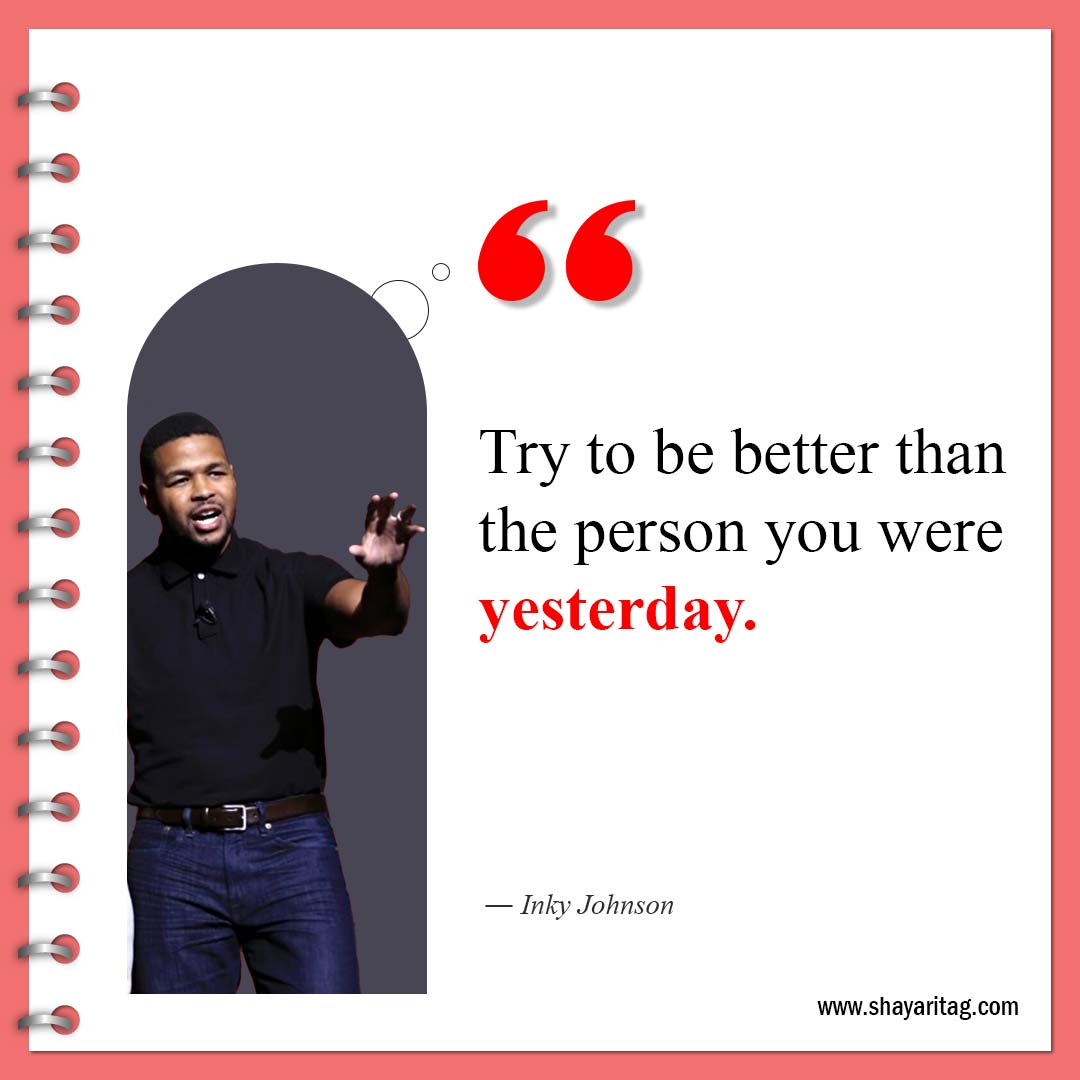 Try to be better than the person-Inky Johnson Quotes Best motivational speaker with image