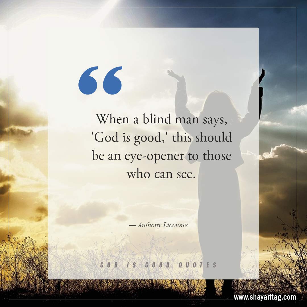 When a blind man says God is good-Best God is Good Quotes on god's goodness with image